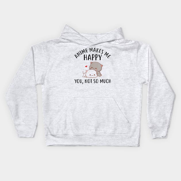 Anime Makes Me Happy You Not So Much Shirt Funny Anime Lover Kids Hoodie by Walkowiakvandersteen